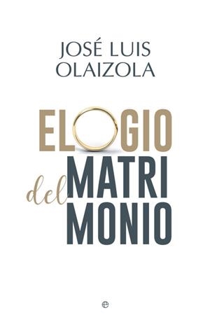 Elogio del matrimonio | 9788491642787 | Olaizola, José Luis