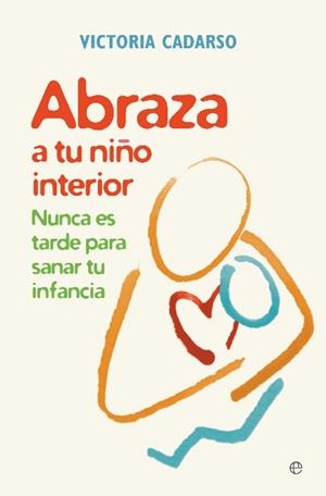 Abraza a tu niño interior | 9788499707242 | Cadarso, Victoria