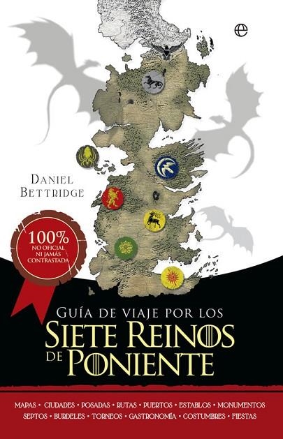 Guía de viaje por los siete reinos de Poniente | 9788490605707 | Bettridge, Daniel