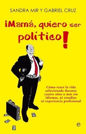 ¡Mamá, quiero ser político! | 9788499708935 | Cruz, Gabriel;Mir, Sandra