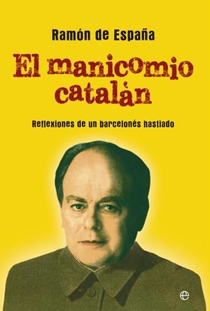 El manicomio catalán | 9788499708058 | De España, Ramón