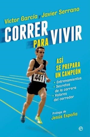 Correr para vivir | 9788490601051 | García Blázquez, Víctor;Serrano Palacios, Javier