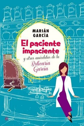 El paciente impaciente y otras anécdotas de la boticaria García | 9788490602973 | García, Marián