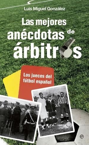 Las mejores anécdotas de árbitros | 9788499708881 | González, Luis Miguel
