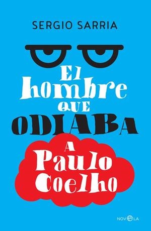 El hombre que odiaba a Paulo Coelho | 9788490607831 | Sarria Ruiz, Sergio