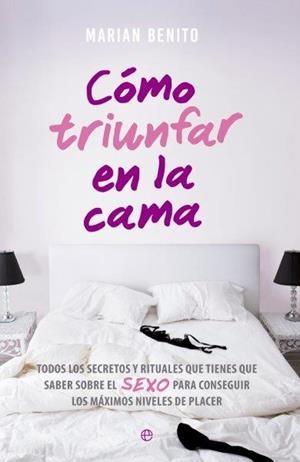 Cómo triunfar en la cama | 9788490607206 | Benito, Marian