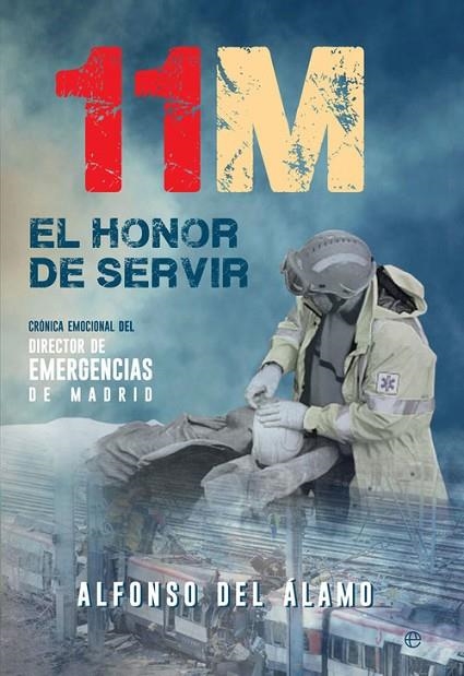 11-M. El honor de servir | 9788490609170 | del Álamo Giménez, Alfonso