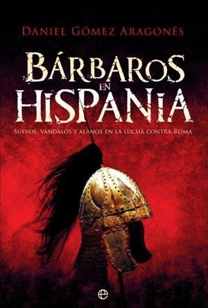 Bárbaros en Hispania | 9788491642237 | Gómez Aragonés, Daniel