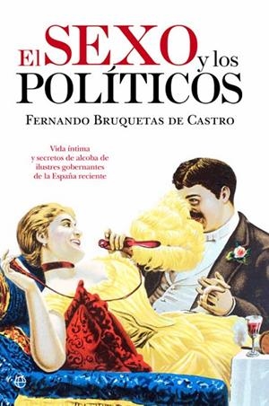 El sexo y los políticos | 9788499704562 | Bruquetas de Castro, Fernando