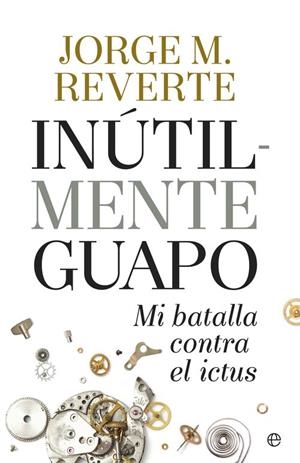 Inutilmente guapo | 9788490604533 | Marínez Reverte, Jorge