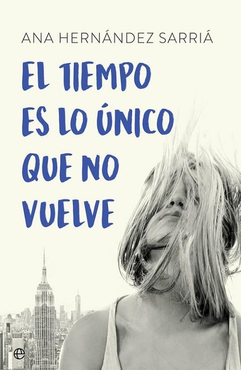 El tiempo es lo único que no vuelve | 9788491643340 | Hernández Sarriá, Ana