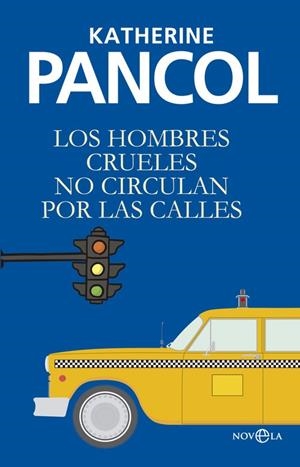Los hombres crueles no circulan por las calles | 9788490606308 | Pancol, Katherine