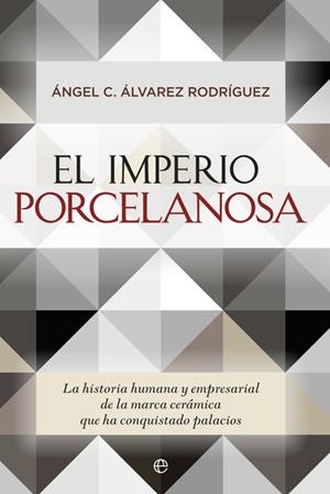 El imperio Porcelanosa | 9788490603550 | Álvarez Rodriguez, Angel C.