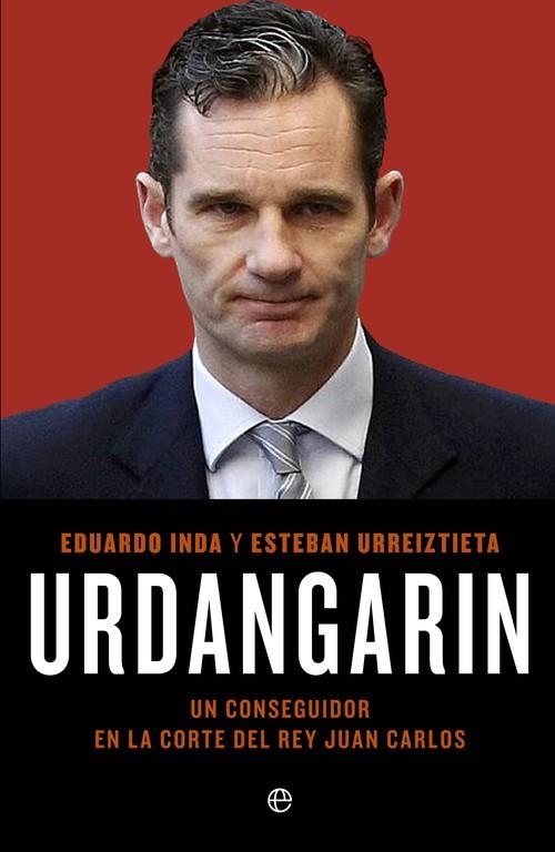 Urdangarín | 9788499703558 | Inda Arriaga, Eduardo;Urreiztieta Nuñez, Esteban