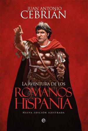 La aventura de los romanos en Hispania | 9788491641056 | Cebrián Zuñiga, Juan Antonio