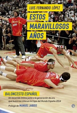 Estos maravillosos años. Baloncesto español | 9788490601457 | López Palomo, Luis Fernando