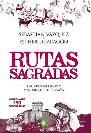 Rutas sagradas | 9788490602980 | De Aragón Balboa - Sandoval, Esther;Vázquez Jiménez, Sebastián