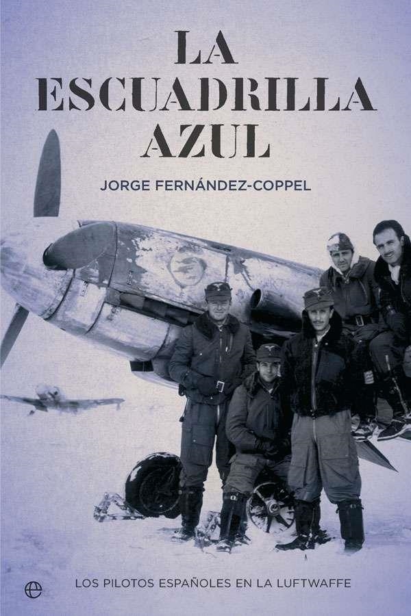 La escuadrilla azul | 9788491641360 | Fernández-Coppel Larrinaga, Jorge