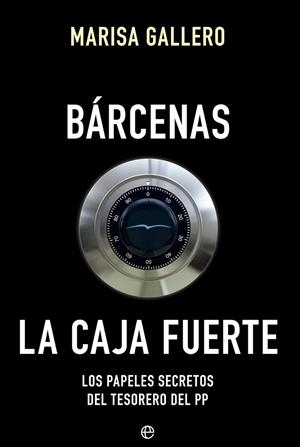 Bárcenas. La caja fuerte | 9788490604557 | Gallero Bernal, Marisa