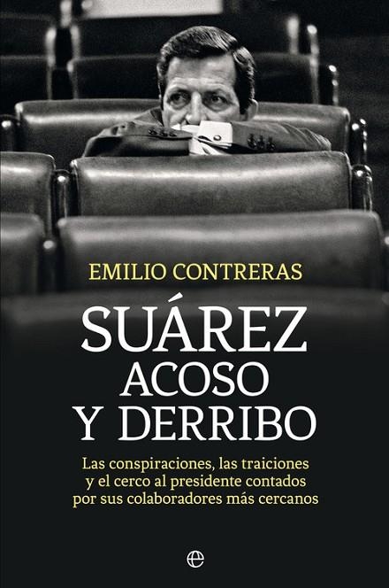 Suárez. Acoso y derribo | 9788490606612 | Contreras Ortega, Emilio