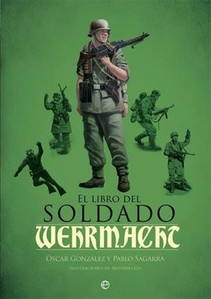 El libro del soldado de la Wehrmacht | 9788490609460 | González López, Óscar;Sagarra Renedo, Pablo