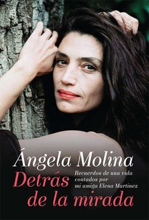 Ángela Molina. Detrás de la mirada | 9788491640554 | Molina, Ángela;Martínez Nuño, Elena
