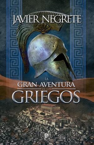 La Gran aventura de los griegos | 9788490600726 | Negrete Medina, Javier