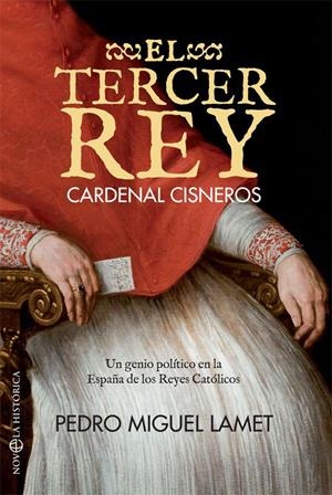El tercer rey. Cardenal Cisneros | 9788491641322 | Lamet Moreno, Pedro Miguel