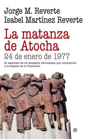 La matanza de Atocha | 9788490605684 | Reverte, Jorge M.;Martínez Reverte, Isabel