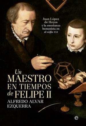 Un maestro en tiempos de Felipe II | 9788490600535 | Alvar Ezquerra, Alfredo