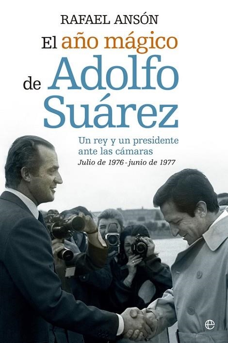 El año mágico de Adolfo Suarez | 9788490602089 | Ansón Oliart, Rafael