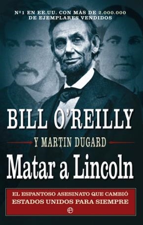 Matar a Lincoln | 9788499705262 | O'Reilly, Bill;Dugard, Martin