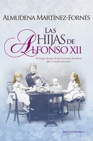 Las hijas de Alfonso XII | 9788490605332 | Martínez-Fornés Galindo, Almudena