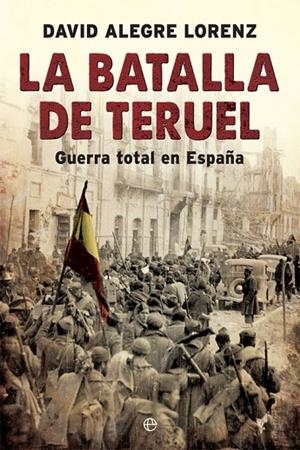 La batalla de Teruel | 9788491642558 | Alegre Lorenz, David