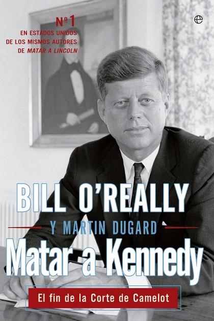 Matar a Kennedy | 9788499709444 | O'Really,Bill;Dugard,Martin