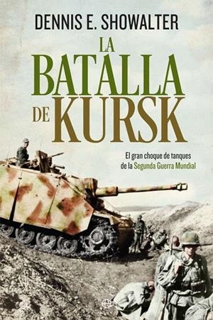 La batalla de Kursk | 9788491643043 | Showalter, Dennis E.