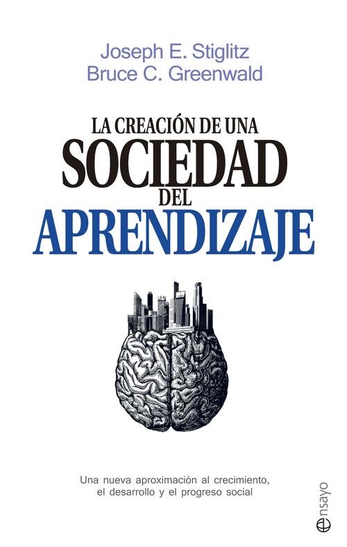 La creación de una sociedad del aprendizaje | 9788490605639 | Stiglitz, Joseph E.;Greenwald, Bruce C.