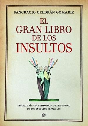 El gran libro de los insultos | 9788490606735 | Celdrán Gomariz, Pancracio