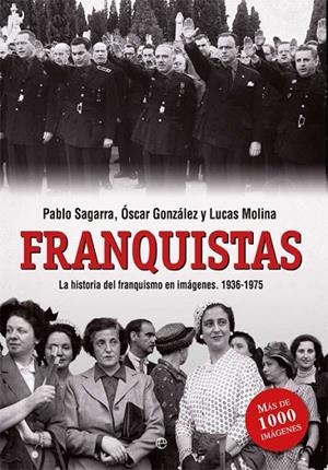Franquistas | 9788490608494 | Sagarra Renedo, Pablo;González López, Óscar;Molina Franco, Lucas