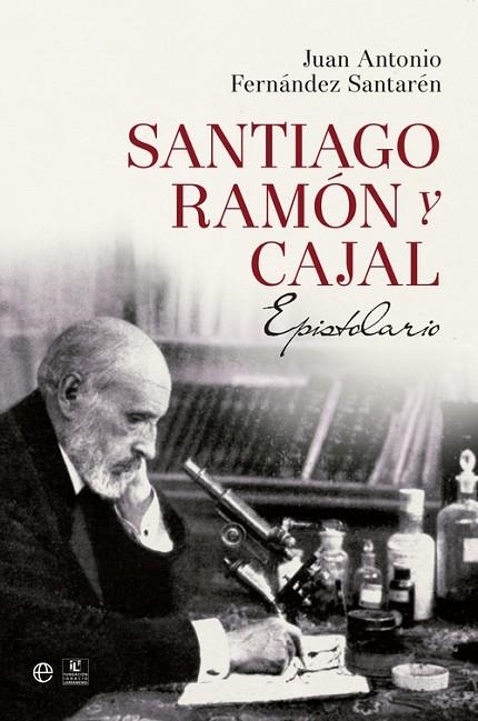 Santiago Ramón y Cajal. Epistolario | 9788490602188 | Fernández Santarén, Juan Antonio