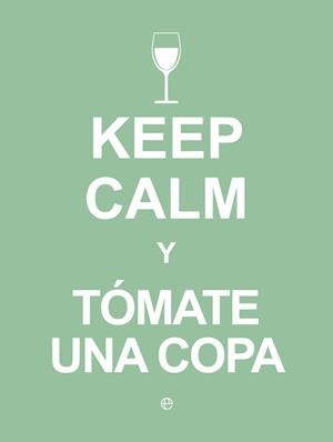 Keep Calm y tómate una copa | 9788490602409