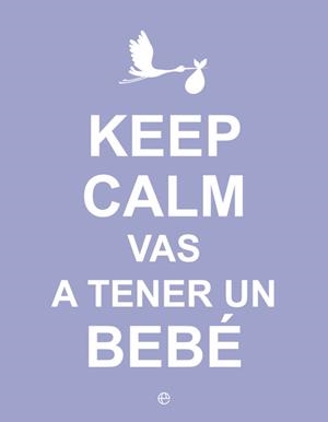 Keep Calm. Vas a tener un bebé | 9788490602416