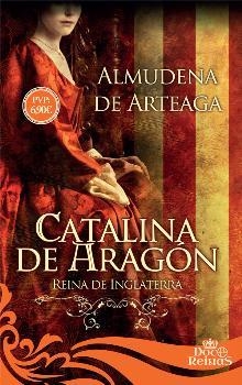 Catalina de Aragón | 9788491641575 | de Arteaga, Almudena