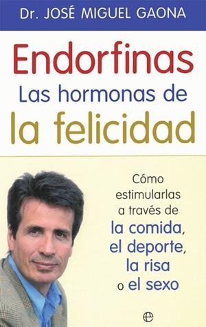 Endorfinas: la hormona de la felicidad | 9788490609941 | Gaona Cartolano, José Miguel