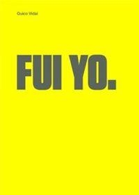 Fui yo | 9788415691174 | Vidal, Quico
