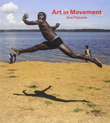 Art In Movement | 9788416248186 | Palacios, Ana