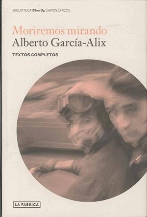 MORIREMOS MIRANDO | 9788492498581 | García- Alix, Alberto