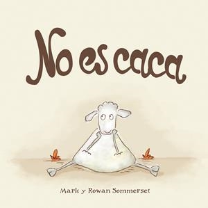 No es caca | 9788424661588 | Sommerset, Mark;Sommerset, Rowan