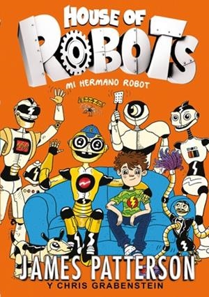 House of Robots 1. Mi hermano robot | 9788424655471 | Patterson, James;Grabenstein, Chris