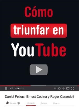 Cómo triunfar en YouTube | 9788424648848 | Codina, Ernest;Carandell, Roger;Feixas, Daniel